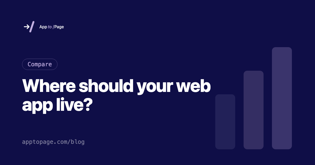 Where should your web app live? — App To Page