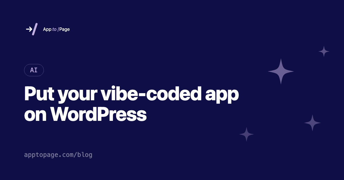 Put your vibe-coded app on WordPress — App To Page